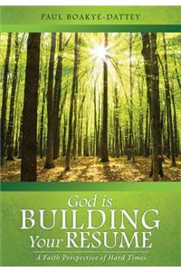 God is Building Your Resume