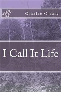 I Call It Life