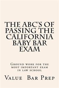 The ABC's of Passing The California Baby Bar Exam