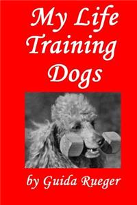 My Life Training Dogs.