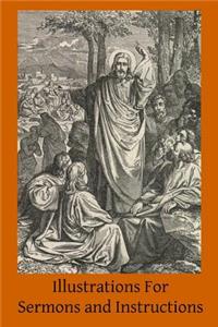 Illustrations For Sermons and Instructions