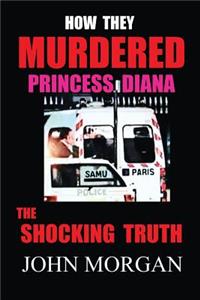 How They Murdered Princess Diana