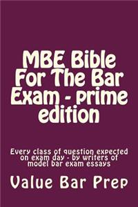 MBE Bible for the Bar Exam - Prime Edition: Every Class of Question Expected on Exam Day - By Writers of Model Bar Exam Essays