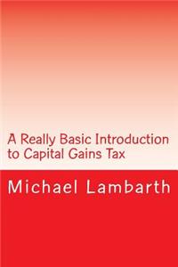 A Really Basic Introduction to Capital Gains Tax