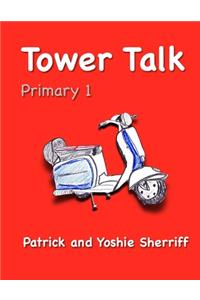 Tower Talk Primary 1