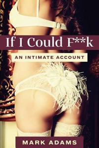 If I Could F**k