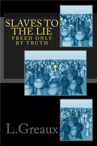 Slaves to the Lie