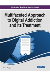 Multifaceted Approach to Digital Addiction and Its Treatment
