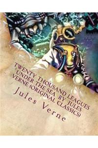 Twenty Thousand Leagues Under the Sea by Jules Verne (Original Classics)