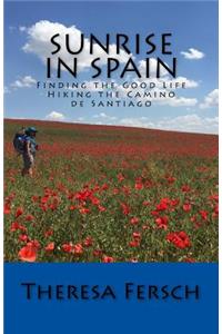 Sunrise in Spain: Finding the Good Life Hiking the Camino de Santiago