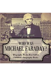 Who Was Michael Faraday? Biography Books Best Sellers Children's Biography Books