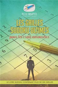 Les grilles Sudoku ultimes pour les vrais amoureux Le livre Sudoku contenant plus de 200 grilles