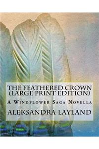 The Feathered Crown (Large Pint Edition): A Windflower Saga Novella