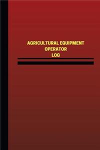 Agricultural Equipment Operator Log (Logbook, Journal - 124 pages, 6 x 9 inches)