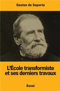 L'École transformiste et ses derniers travaux