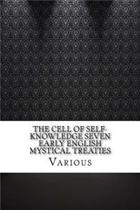 The Cell of Self-Knowledge Seven Early English Mystical Treaties
