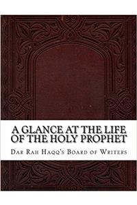 A Glance at the Life of the Holy Prophet