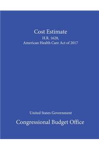Congressional Budget Office Cost Estimate H.R. 1628, American Health Care Act of 2017