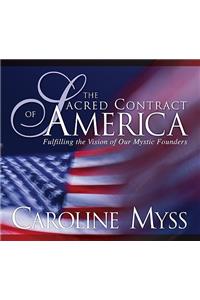 The Sacred Contract of America: Fulfilling the Vision of Our Mystic Founders