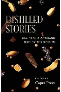 Distilled Stories: California Artisans Behind the Spirits