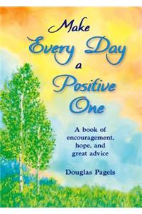 Make Every Day a Positive One