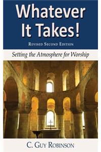 Whatever It Takes! Setting the Atmosphere for Worship