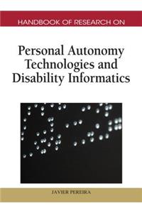 Handbook of Research on Personal Autonomy Technologies and Disability Informatics