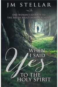 When I Said Yes to the Holy Spirit