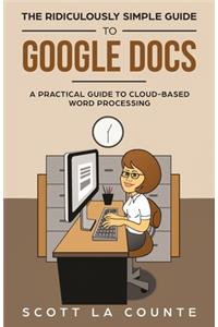 Ridiculously Simple Guide to Google Docs