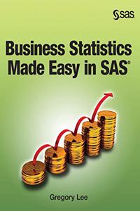 Business Statistics Made Easy in SAS