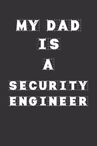 My Dad Is a Security engineer