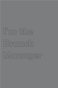 I'm the Branch Manager