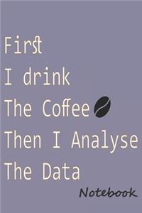 First I Drink Coffee then I Analyse data