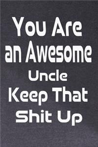 You Are an Awesome Uncle, Keep That Shit Up