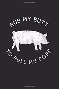 Rub My Butt To Pull My Pork