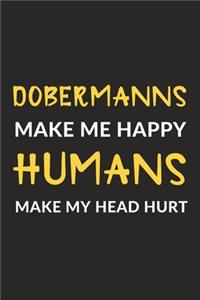 Dobermanns Make Me Happy Humans Make My Head Hurt