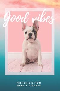 Good Vibes - Frenchie's Mom Planner - 2020 Weekly Planner