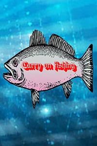 Carry on fishing