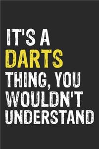 It's A DARTS Thing, You Wouldn't Understand Gift for DARTS Lover, DARTS Life is Good Notebook a Beautiful