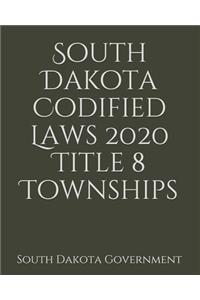 South Dakota Codified Laws 2020 Title 8 Townships