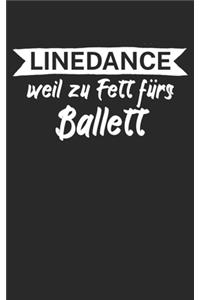 Linedance weil zu Fett fürs Ballett