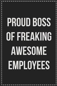 Proud Boss of Freaking Awesome Employees