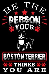 Be The Person Your Boston Terrier Thinks You Are