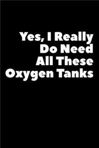 Yes, I Do Really Do Need All These Oxygen Tanks