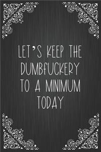 Let's Keep The Dumbfuckery To A Minimum Today