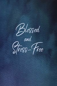 Blessed and Stress-Free