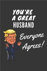 You're A Great Husband Everyone Agrees! Notebook