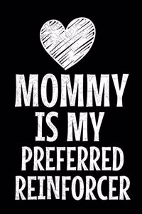 Mommy Is My Preferred Reinforcer