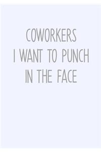 Coworkers I Want To Punch In The Face