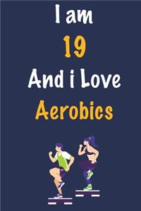 I am 19 And i Love Aerobics